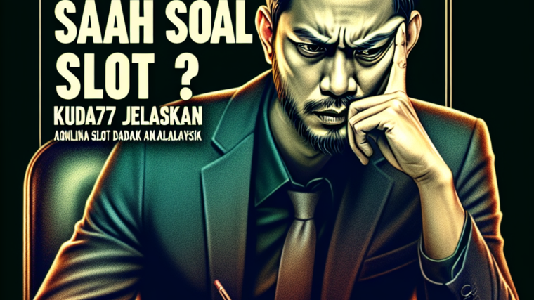 Mengapa Google Bisa Salah Soal Slot? Kuda77 Jelaskan